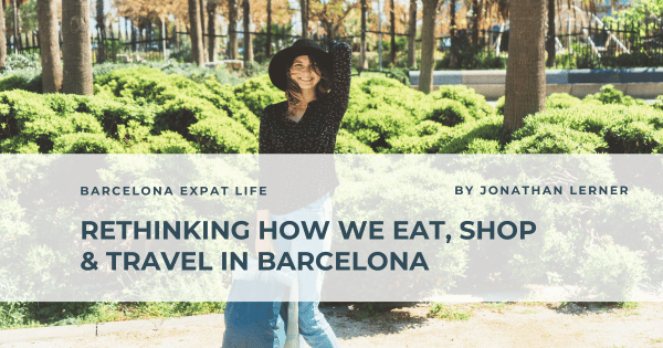 Rethinking how we eat, shop & travel in Barcelona